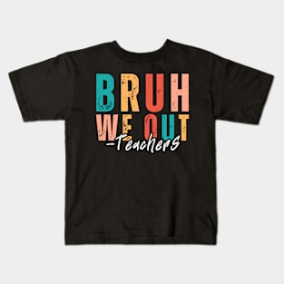 Bruh we out Teachers-happy last day of school. Retro vintage Kids T-Shirt